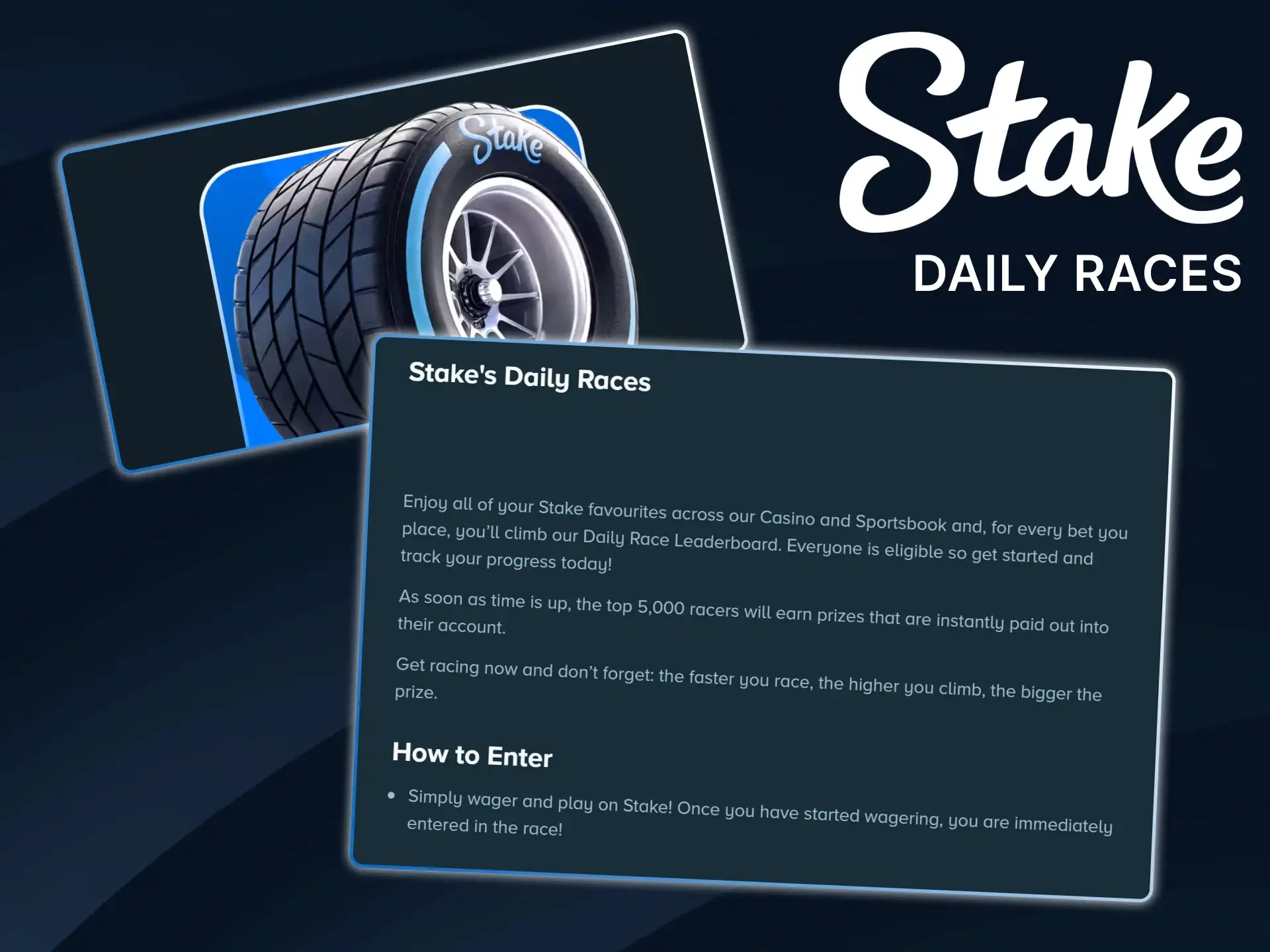 Join the Stake daily races and compete against other players for massive prize pools.